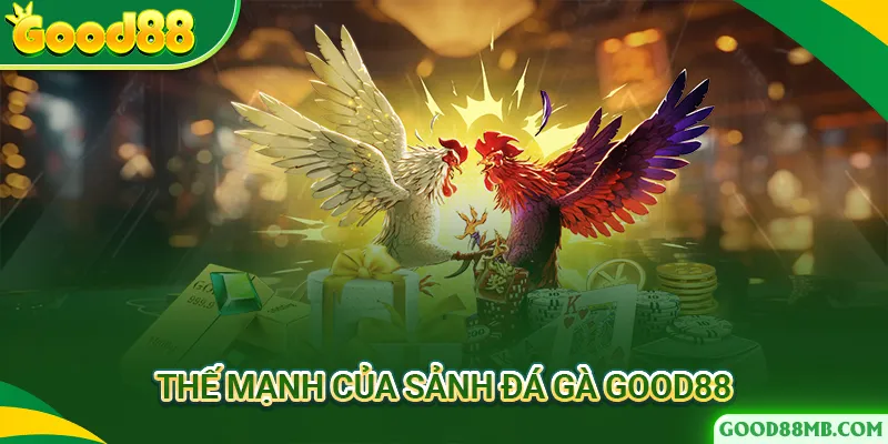 Đá gà Good88 có tính bảo mật cao, chất lượng live đảm bảo sắc nét